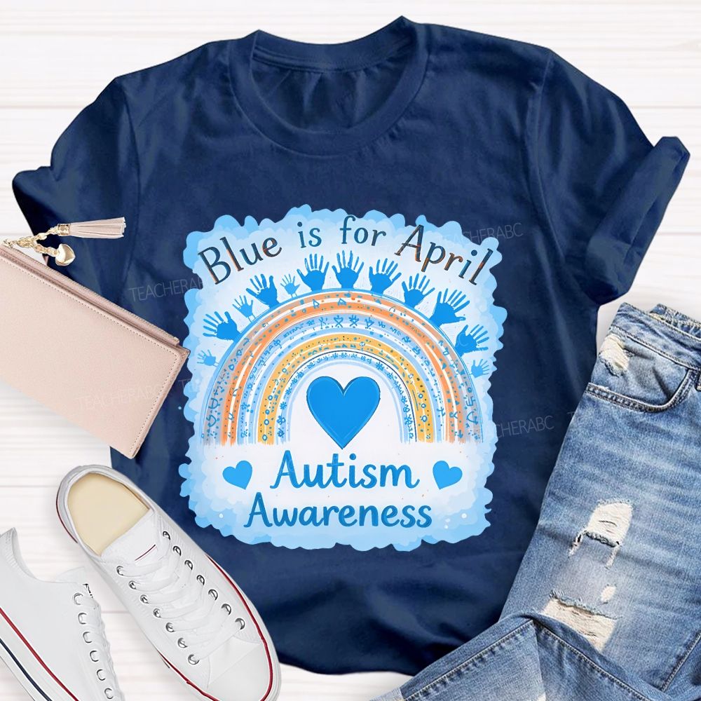 Blue Is For April Autism Awareness Rainbow Graphics  Teacher T-shirt