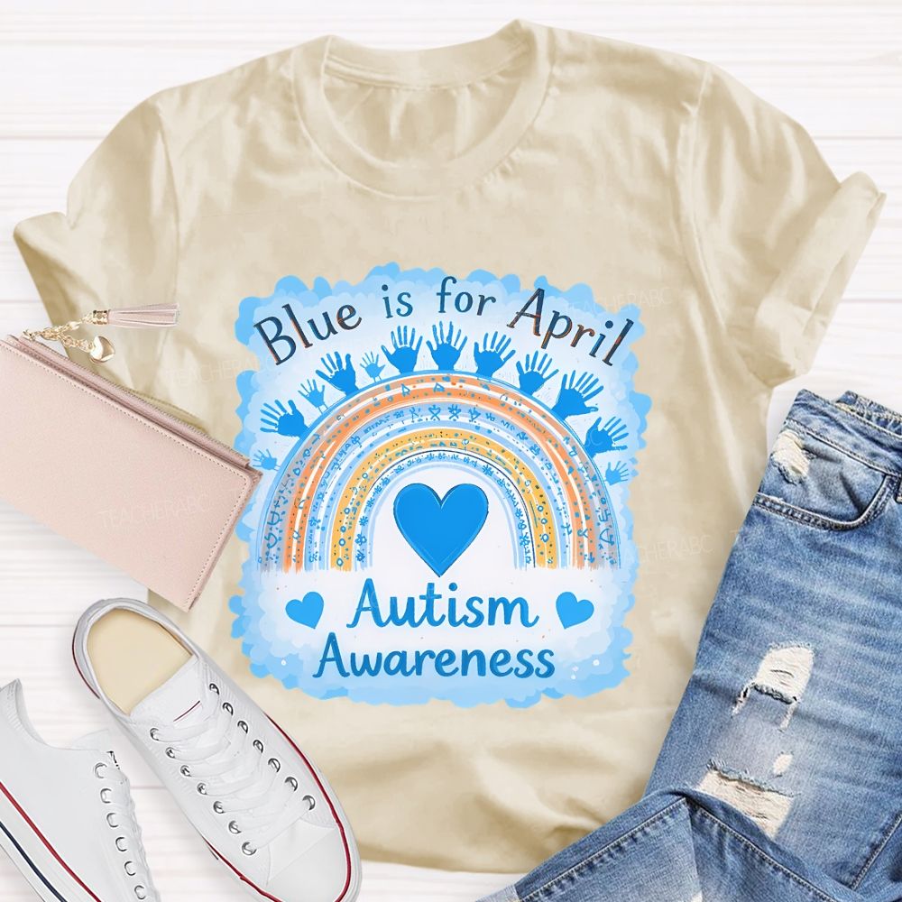Blue Is For April Autism Awareness Rainbow Graphics  Teacher T-shirt