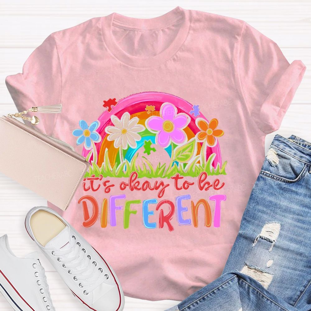 It's Okay To Be Different Flowers Rainbow Teacher T-shirt