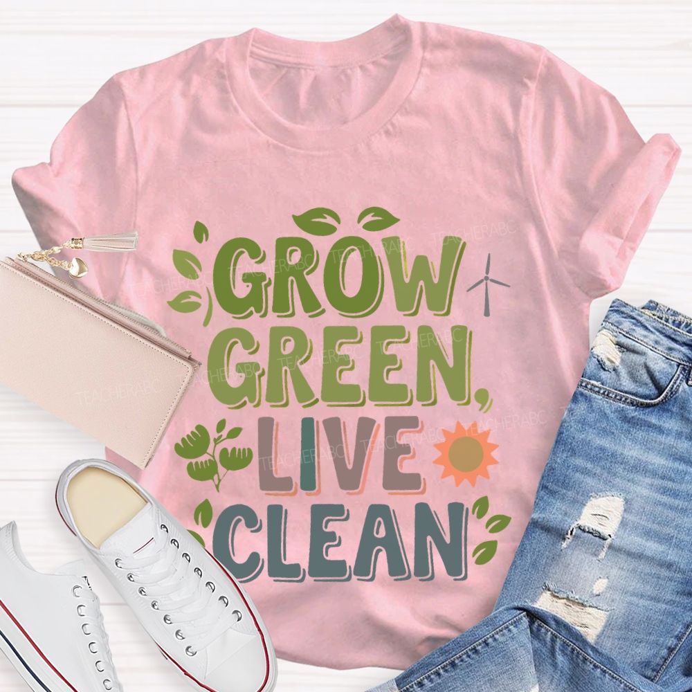 Grow Green Live Clean  Teacher T-shirt