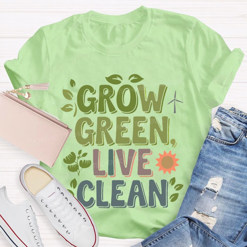 Grow Green Live Clean  Teacher T-shirt