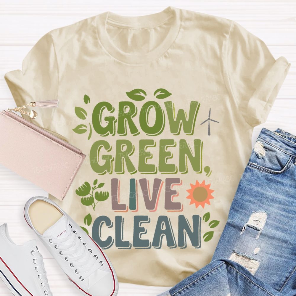 Grow Green Live Clean  Teacher T-shirt