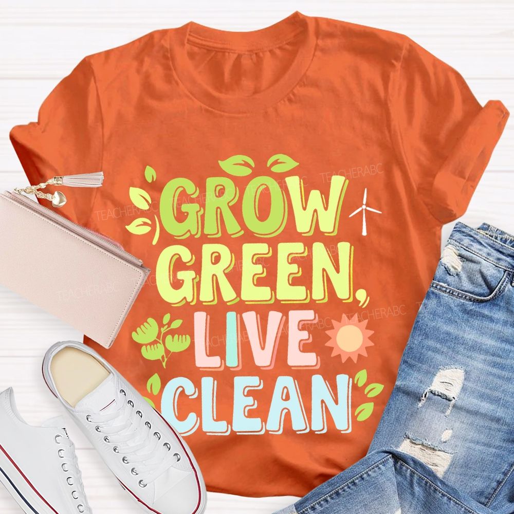 Grow Green Live Clean  Teacher T-shirt