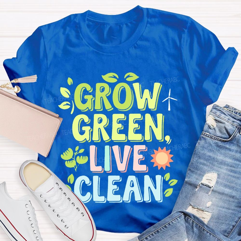 Grow Green Live Clean  Teacher T-shirt