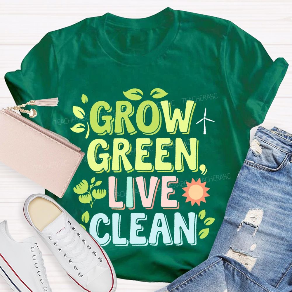 Grow Green Live Clean  Teacher T-shirt