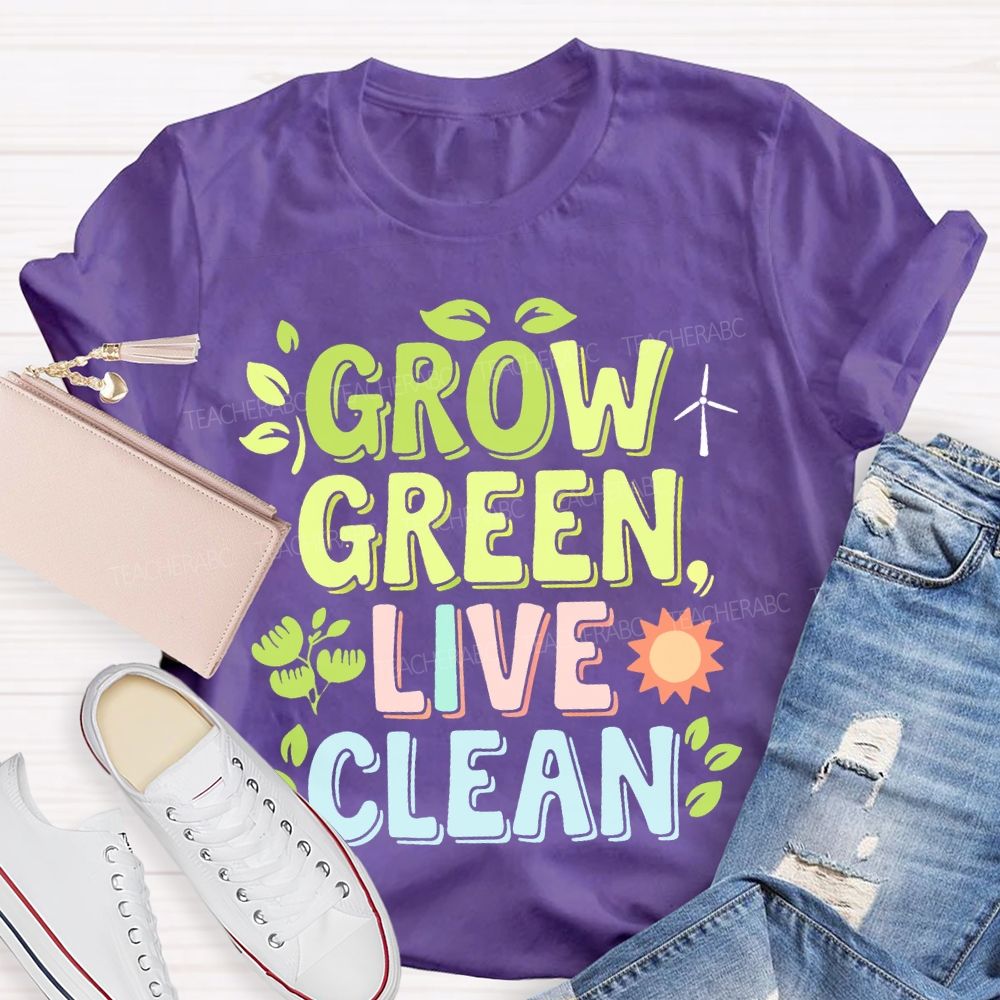 Grow Green Live Clean  Teacher T-shirt