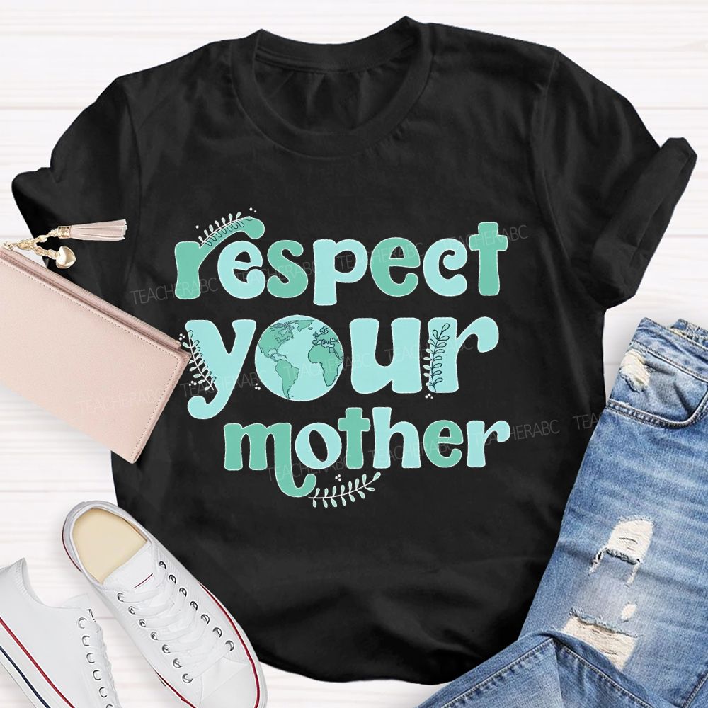 Respect Your Mother Letters Teacher T-shirt