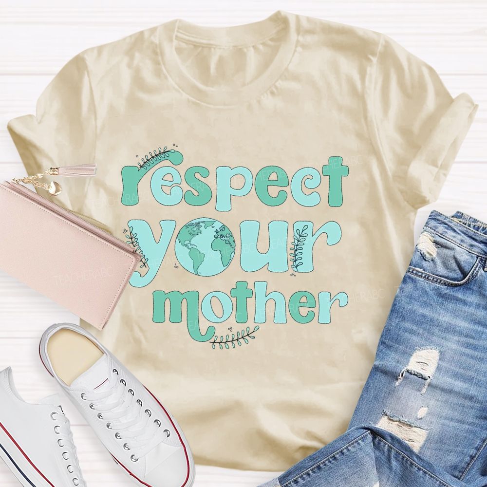 Respect Your Mother Letters Teacher T-shirt
