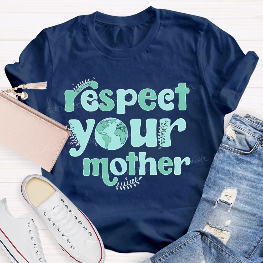 Respect Your Mother Letters Teacher T-shirt
