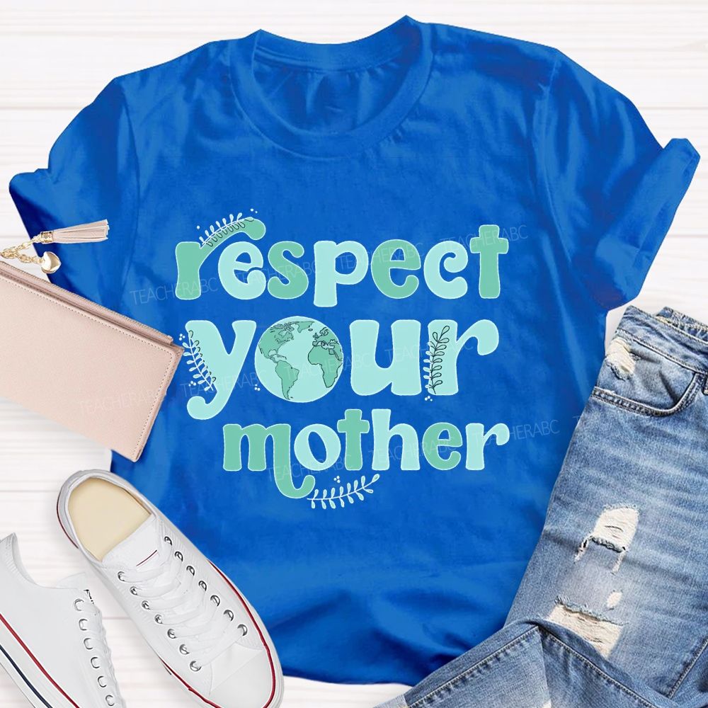 Respect Your Mother Letters Teacher T-shirt