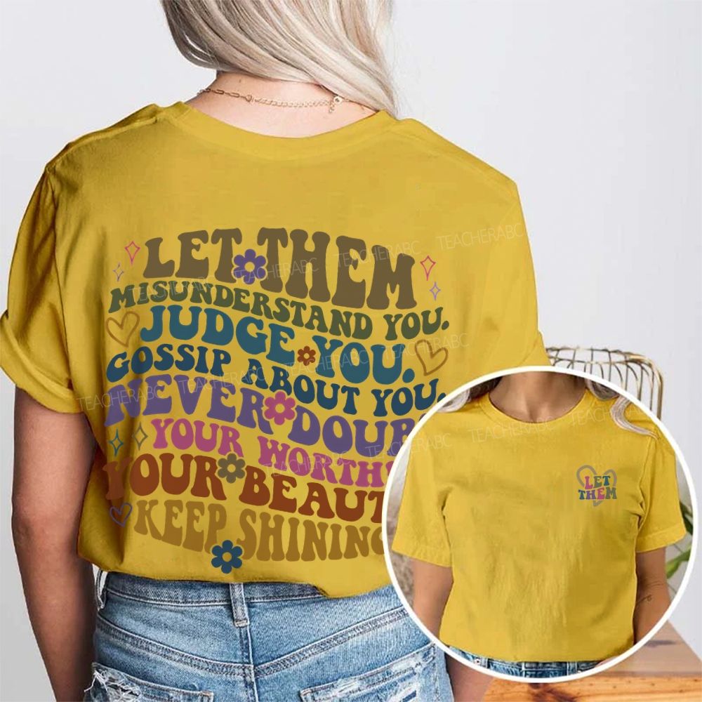 Let Them Misunderstand You  Judge You  Double Printed T-shirt