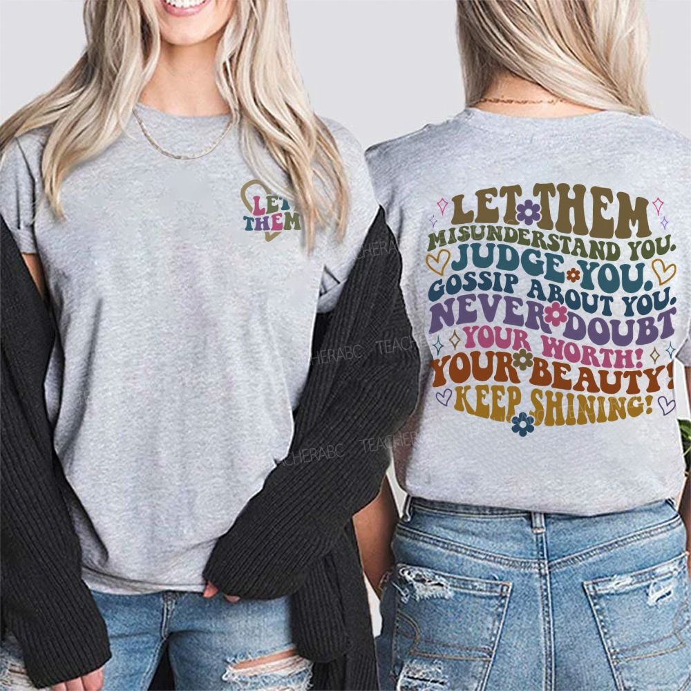 Let Them Misunderstand You  Judge You  Double Printed T-shirt