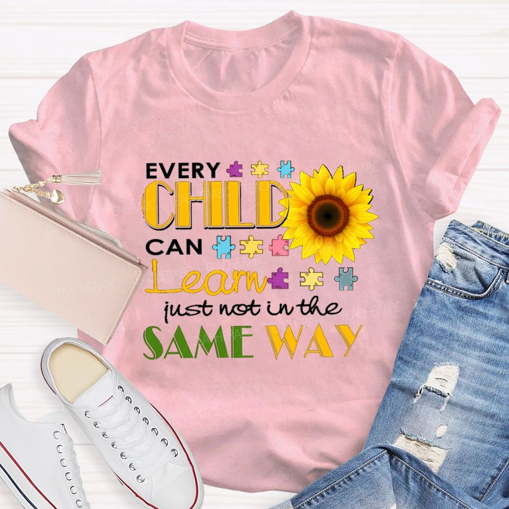 Every Child Can Learn Just Not In The Same Way Sunflower Teacher T-Shirt