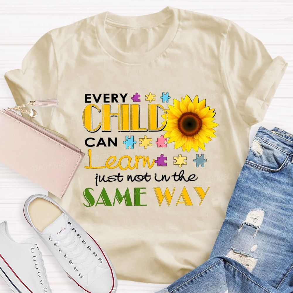 Every Child Can Learn Just Not In The Same Way Sunflower Teacher T-Shirt