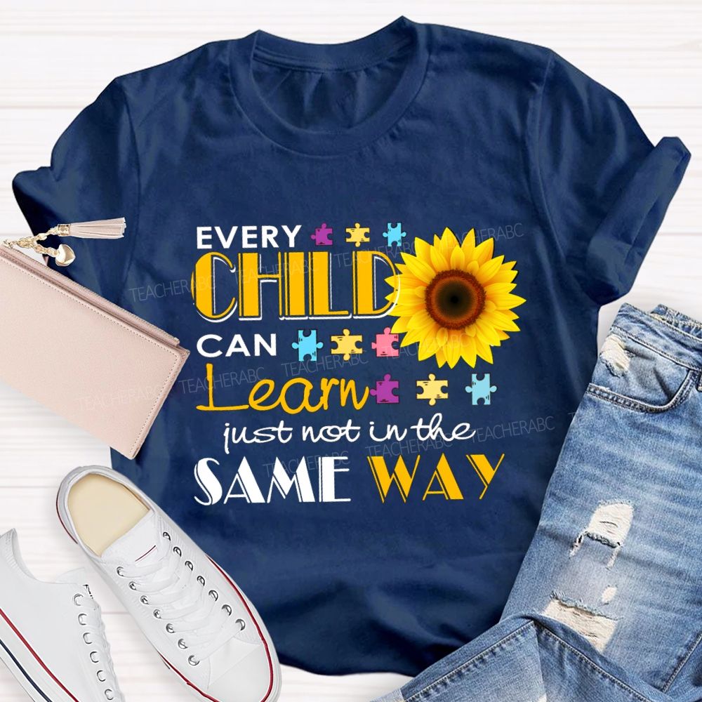 Every Child Can Learn Just Not In The Same Way Sunflower Teacher T-Shirt