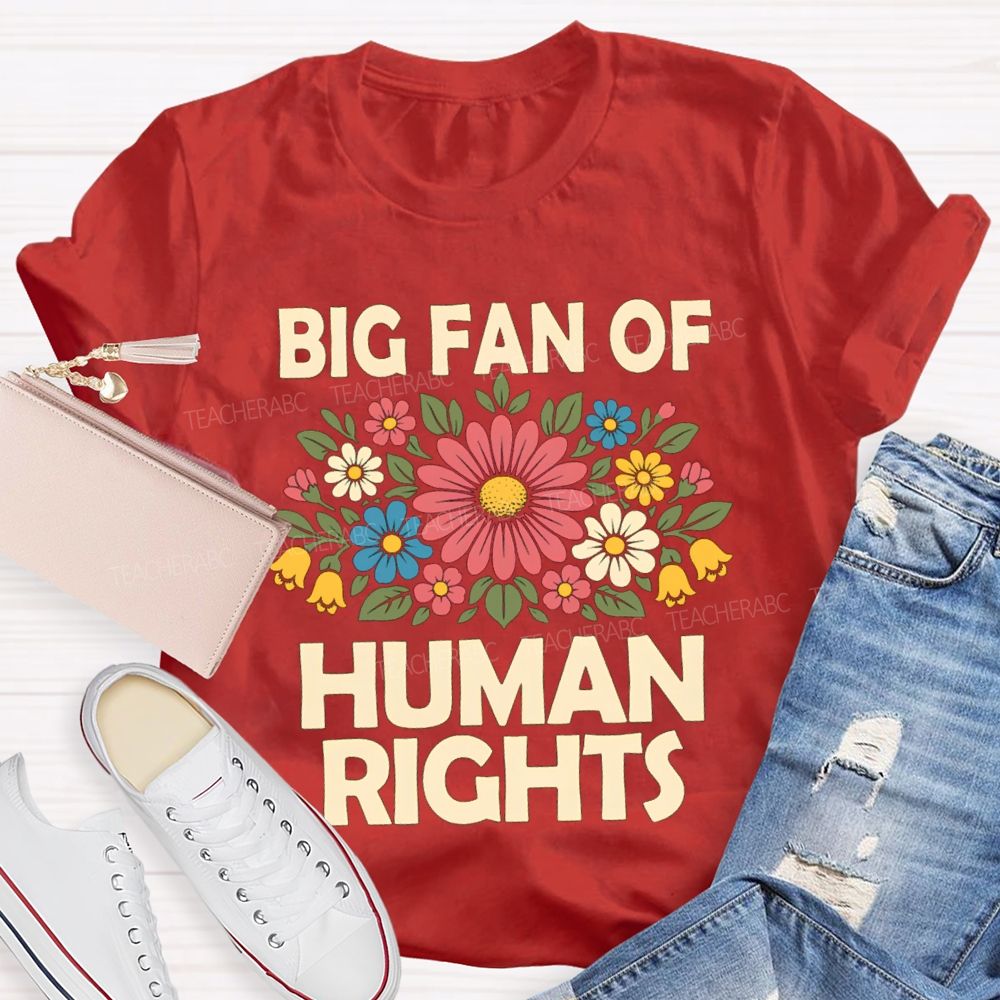 Big Fan Of Human Rights Flower Human Rights T-Shirt