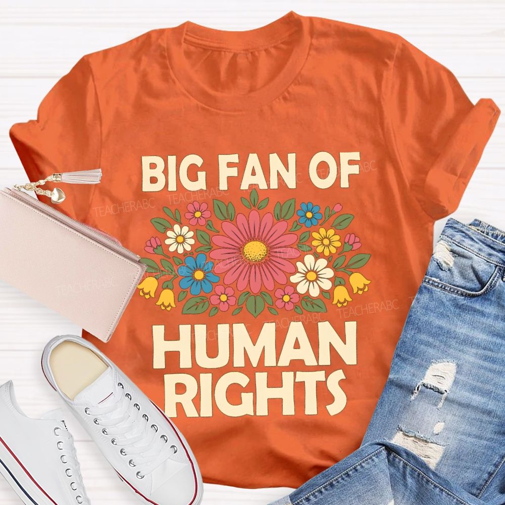 Big Fan Of Human Rights Flower Human Rights T-Shirt
