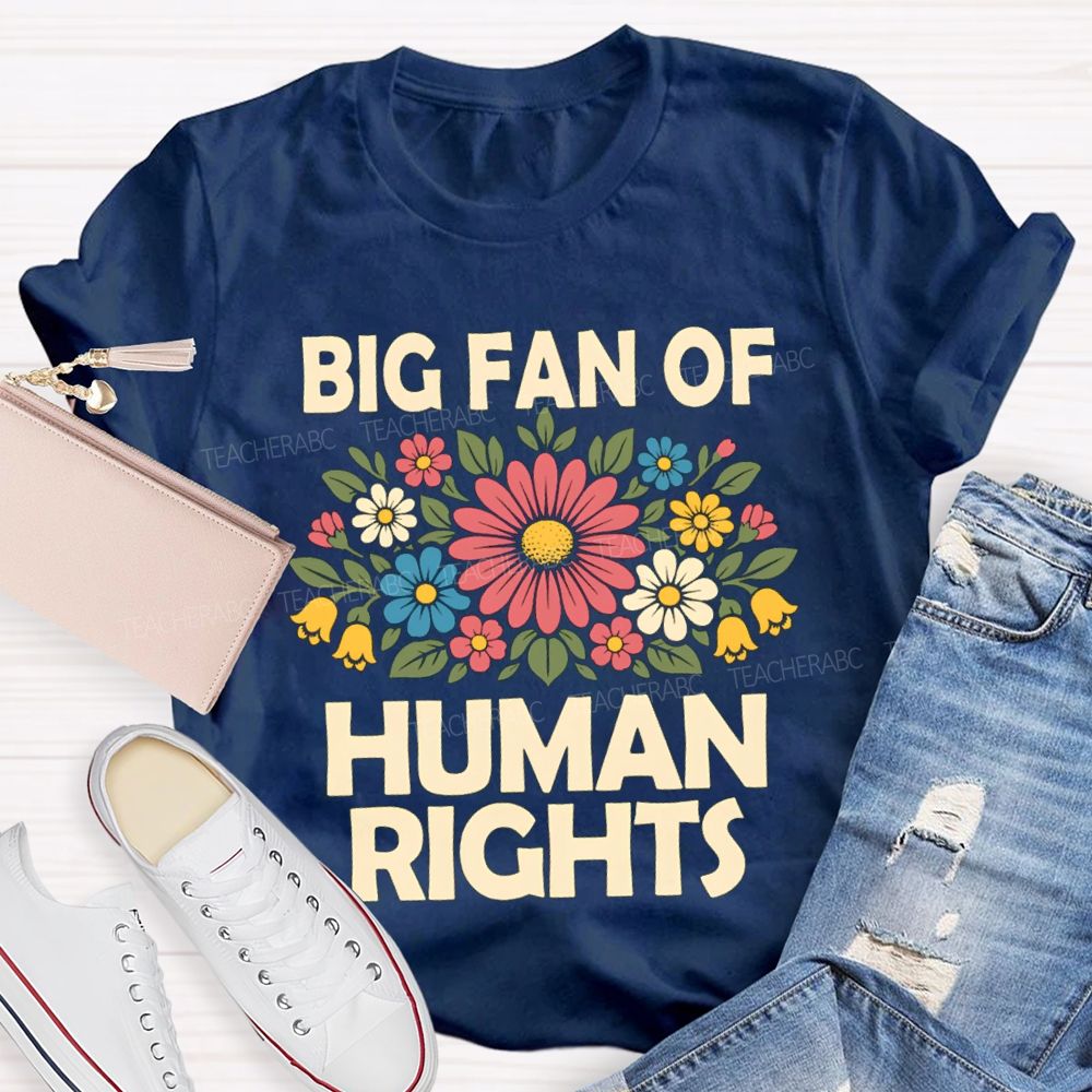 Big Fan Of Human Rights Flower Human Rights T-Shirt