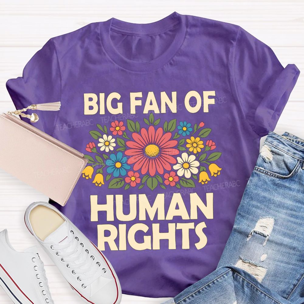 Big Fan Of Human Rights Flower Human Rights T-Shirt