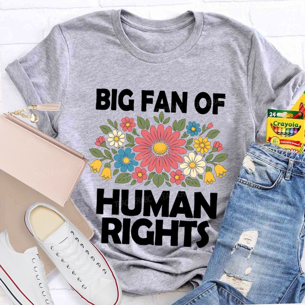 Big Fan Of Human Rights Flower Human Rights T-Shirt