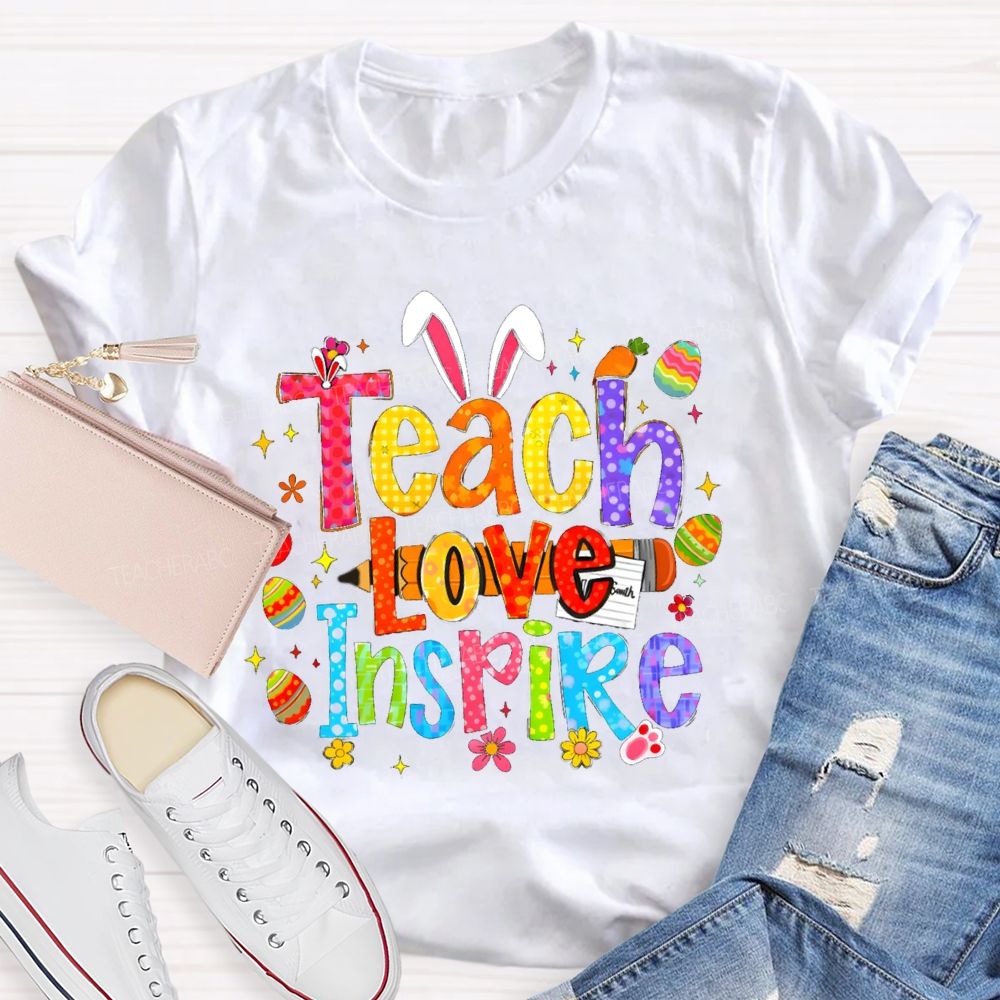 Teach Love Inspire Easter Bunny Teacher T-Shirt