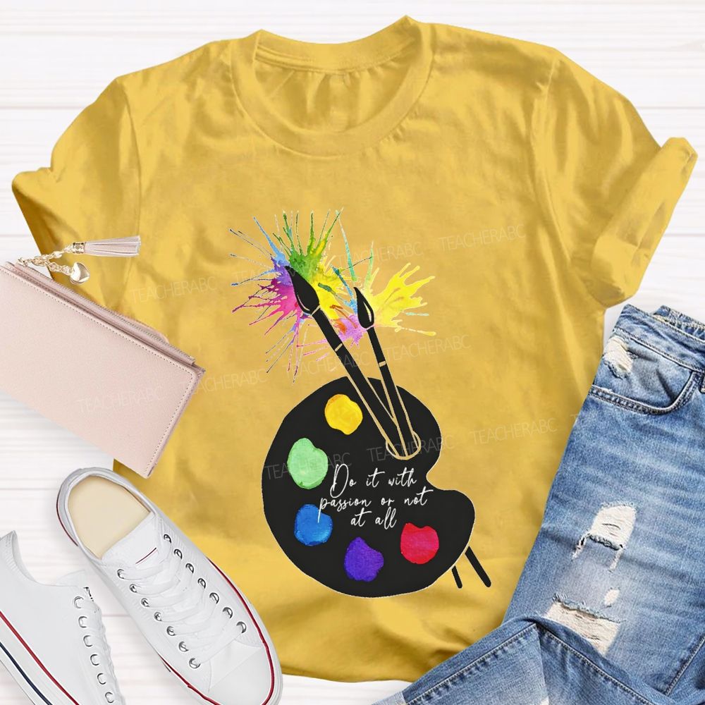 Do It With Passion Or Not At All Teacher T-shirt