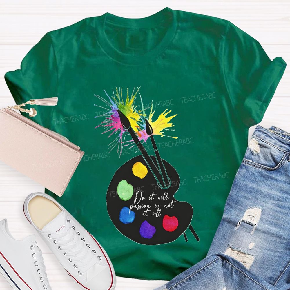 Do It With Passion Or Not At All Teacher T-shirt