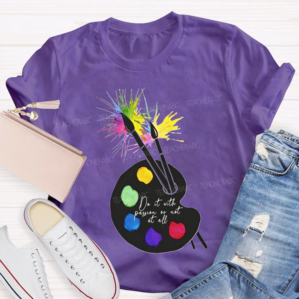 Do It With Passion Or Not At All Teacher T-shirt