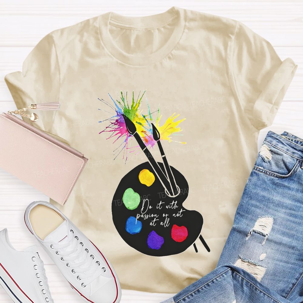 Do It With Passion Or Not At All Teacher T-shirt