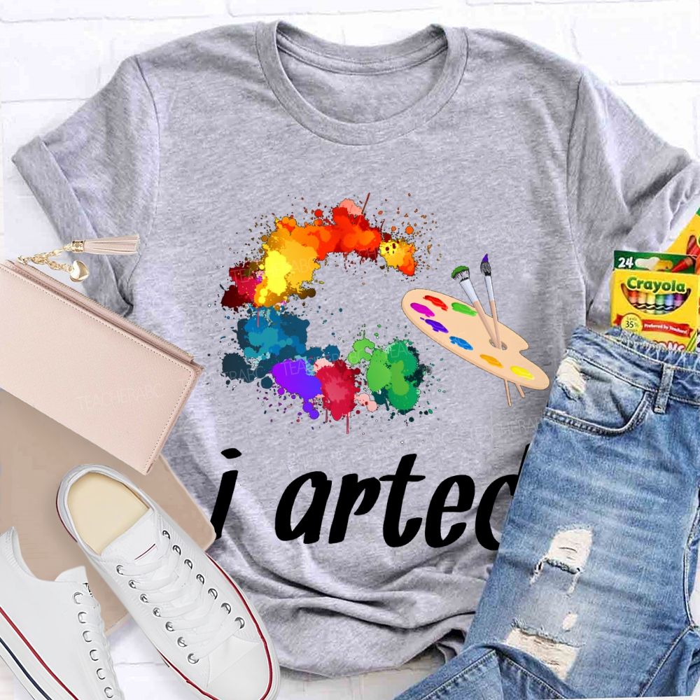I Arted Dyeing Trays And Tie-Dye Printing Teacher T-shirt