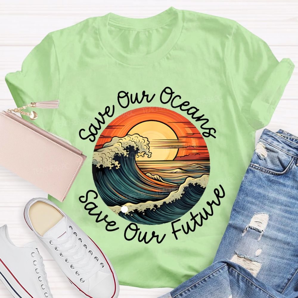 Save Our Oceans Save Our Future Teacher T-shirt
