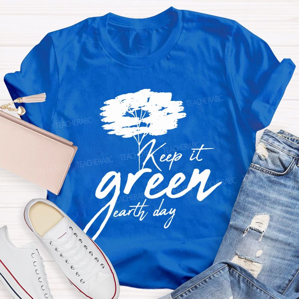 Keep It Green Earth Day T-shirt