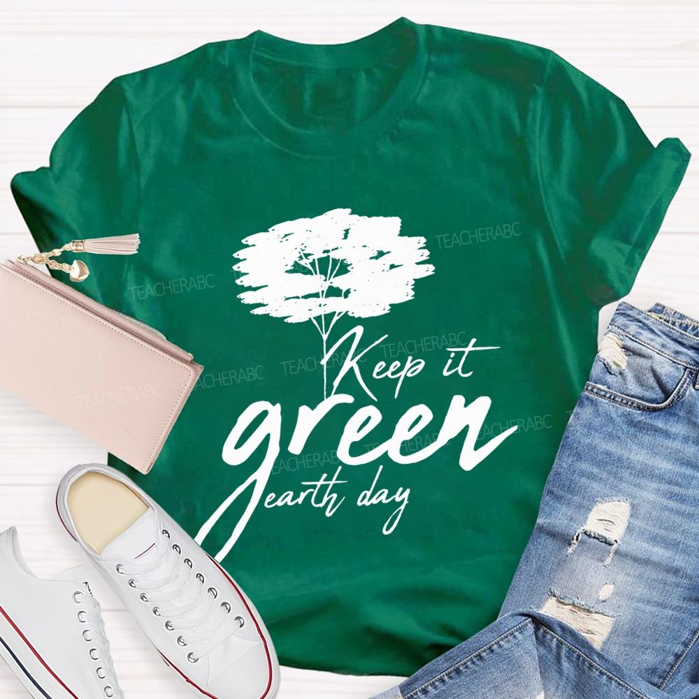 Keep It Green Earth Day T-shirt