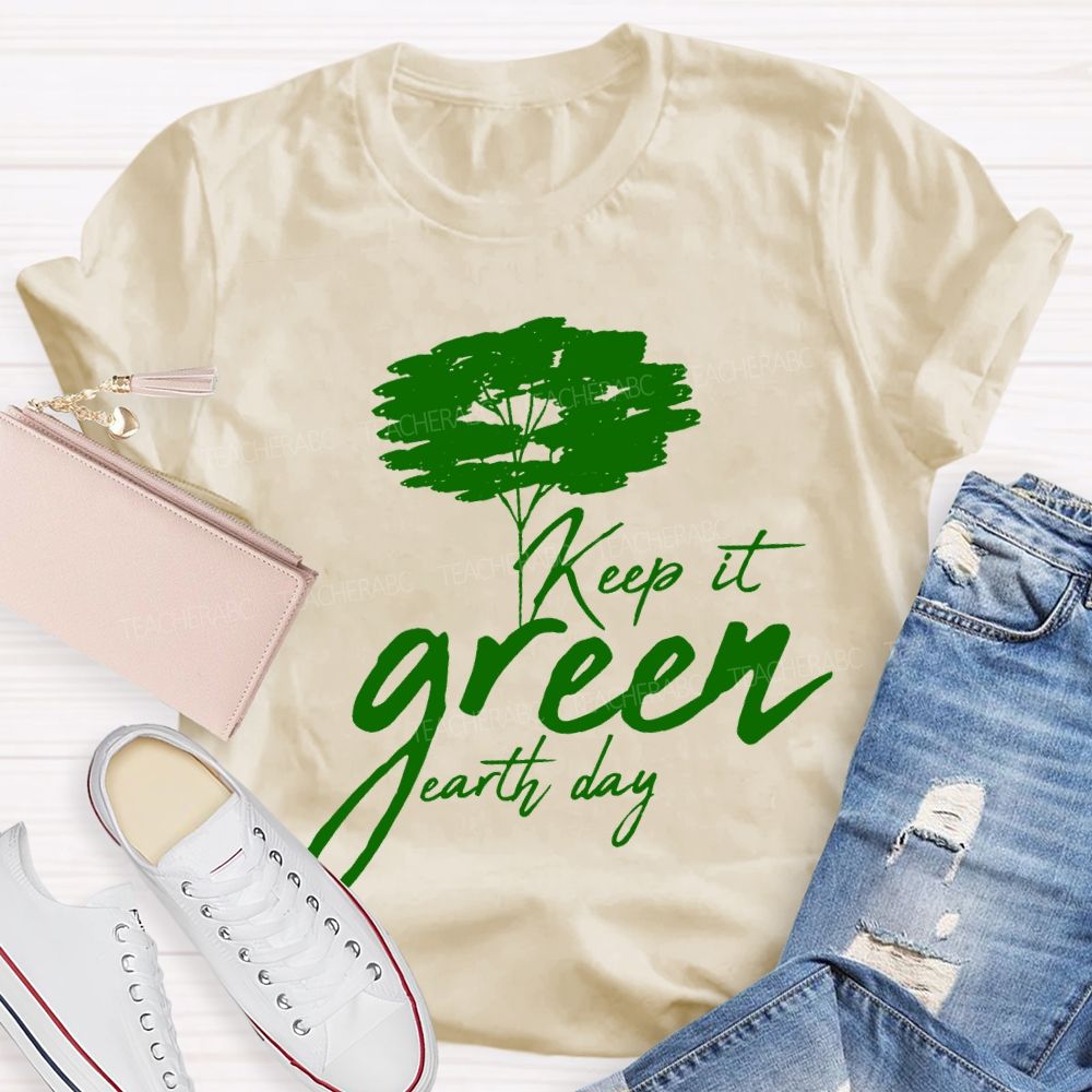 Keep It Green Earth Day T-shirt