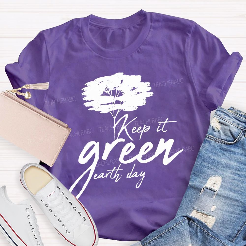 Keep It Green Earth Day T-shirt