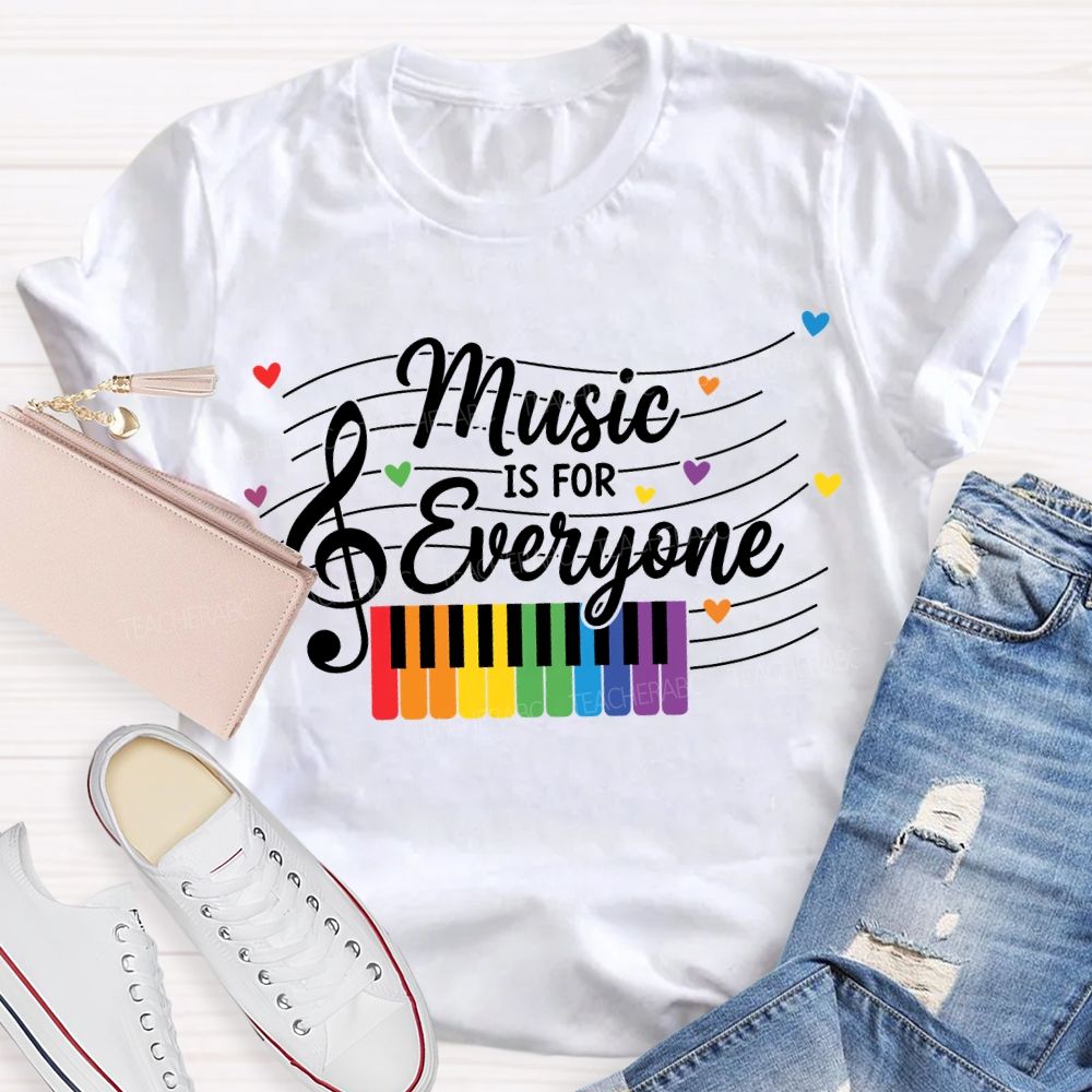 Music Is For Everyone Music Teacher T-shirt
