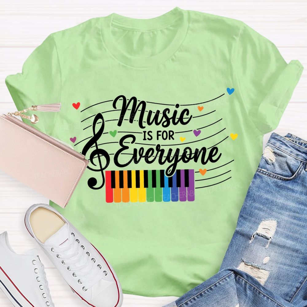 Music Is For Everyone Music Teacher T-shirt