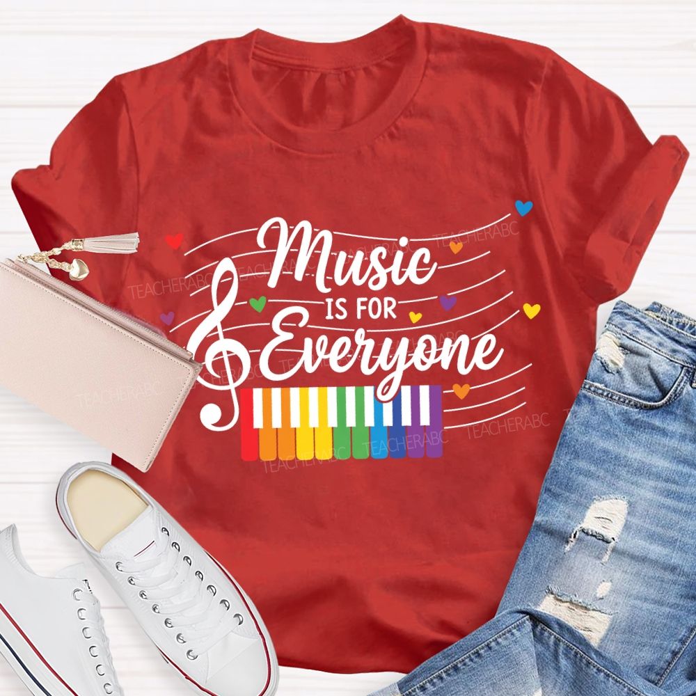 Music Is For Everyone Music Teacher T-shirt