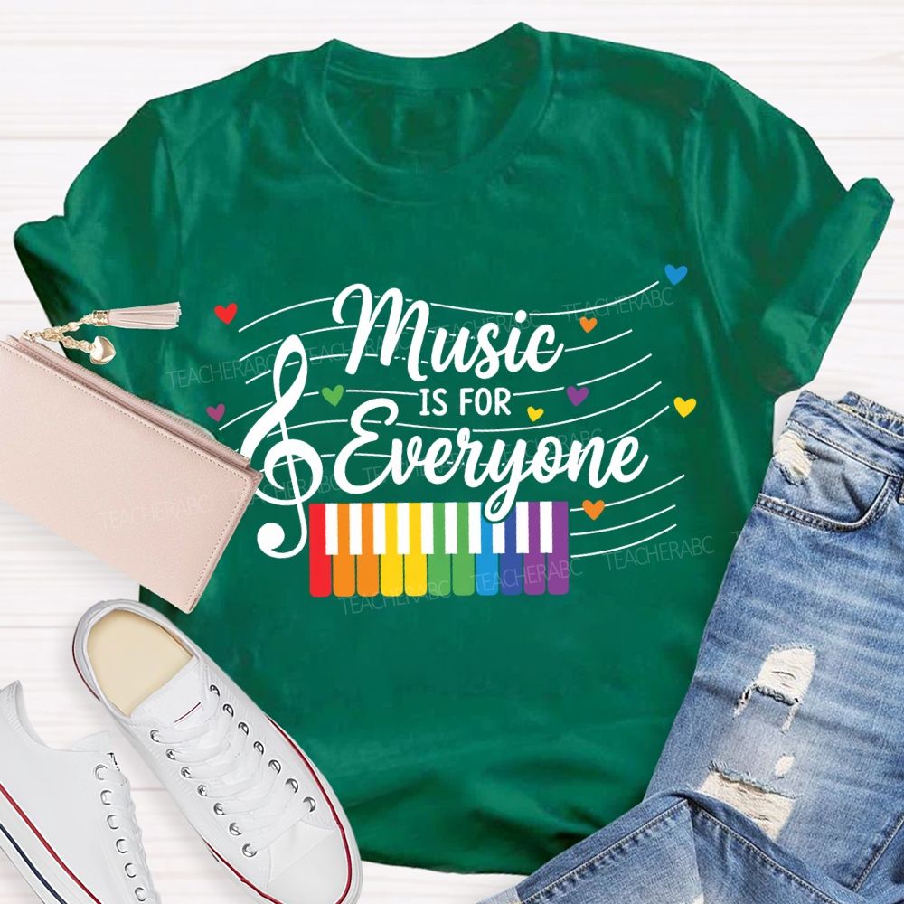 Music Is For Everyone Music Teacher T-shirt