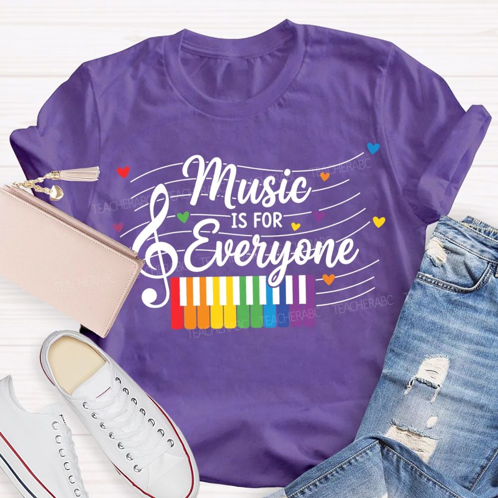 Music Is For Everyone Music Teacher T-shirt