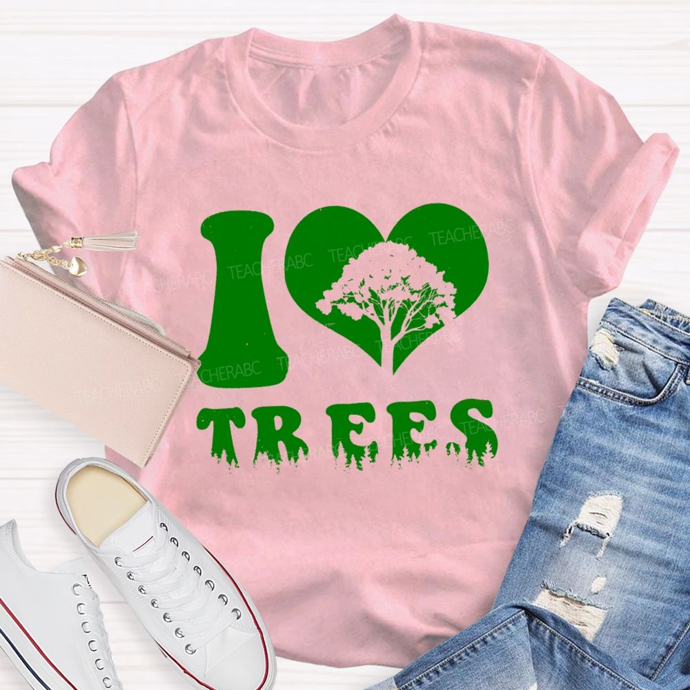 I Love Trees Earth Day Teacher T-shirt