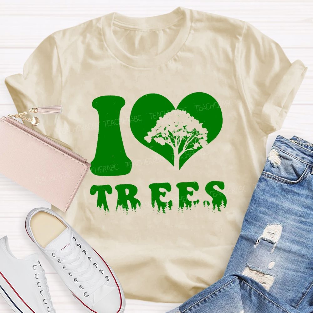 I Love Trees Earth Day Teacher T-shirt