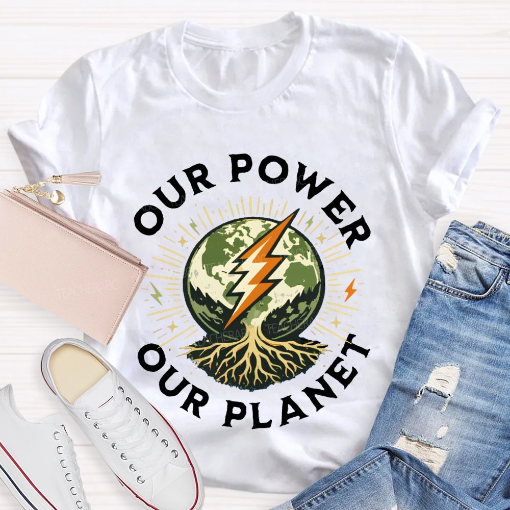 Our Power Our Planet Teacher T-shirt
