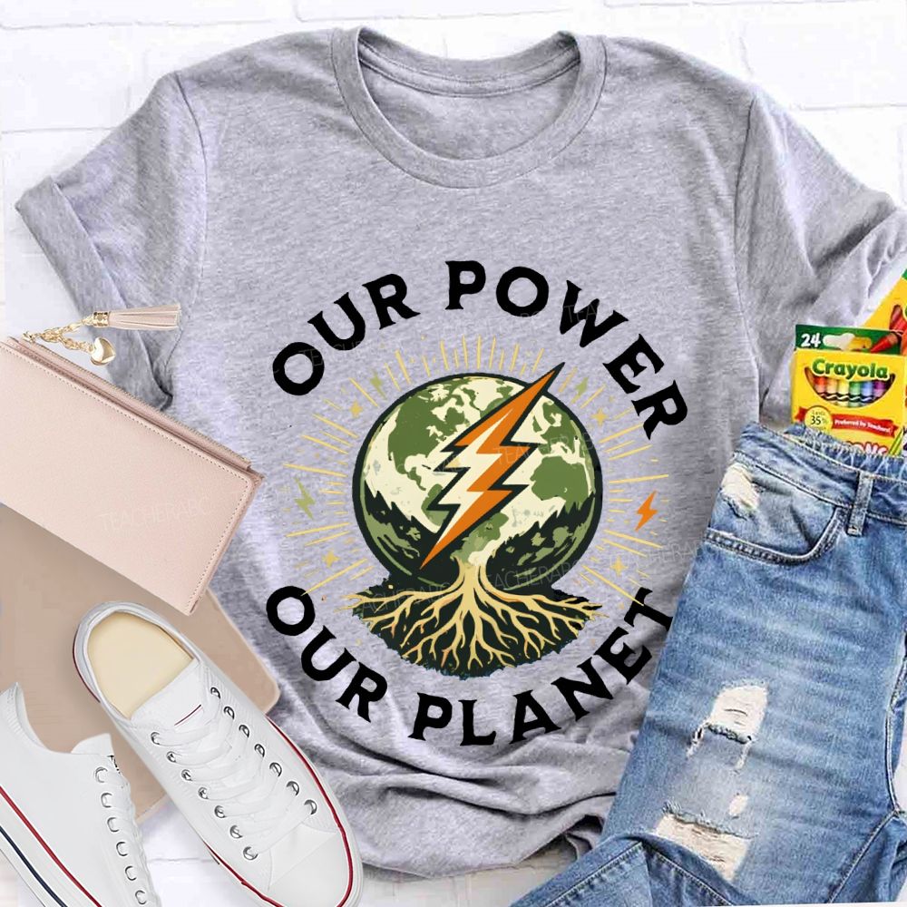 Our Power Our Planet Teacher T-shirt