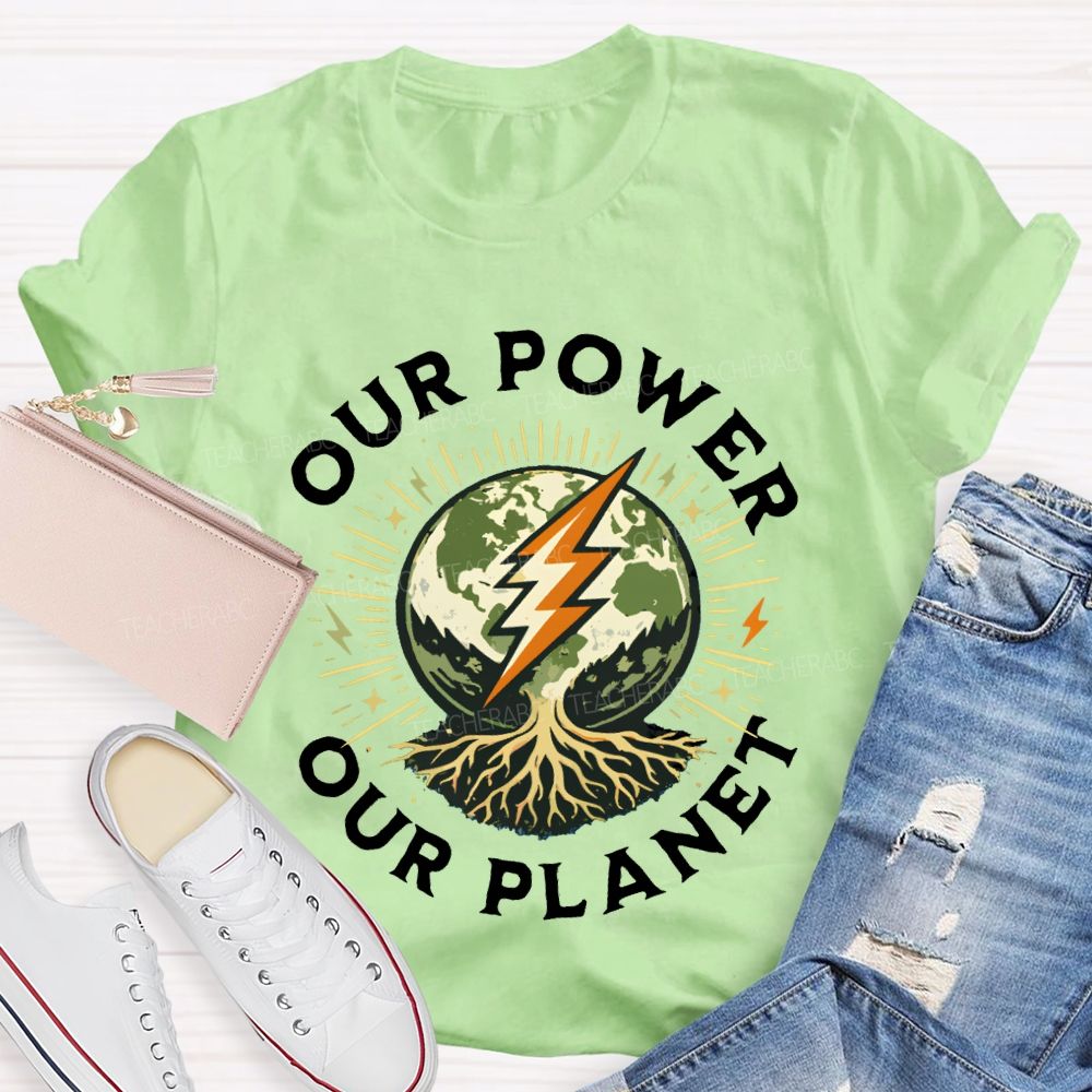 Our Power Our Planet Teacher T-shirt