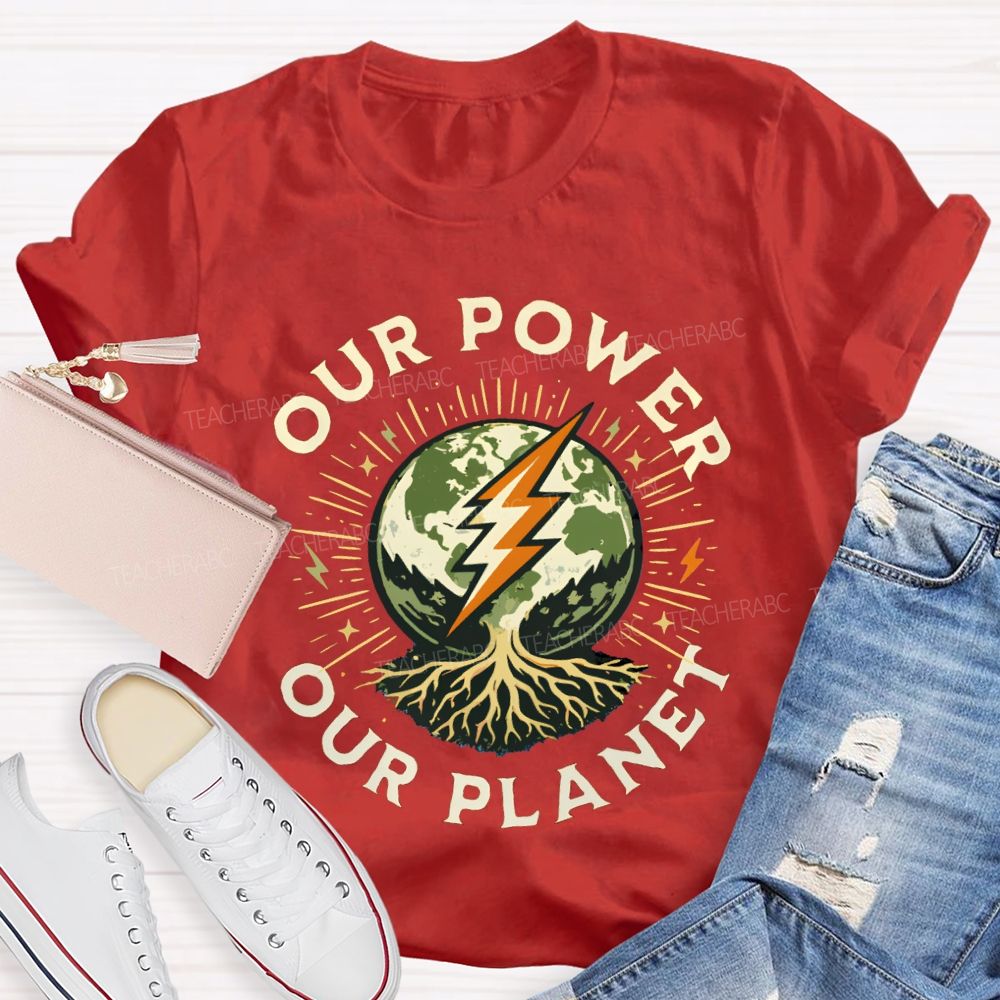 Our Power Our Planet Teacher T-shirt