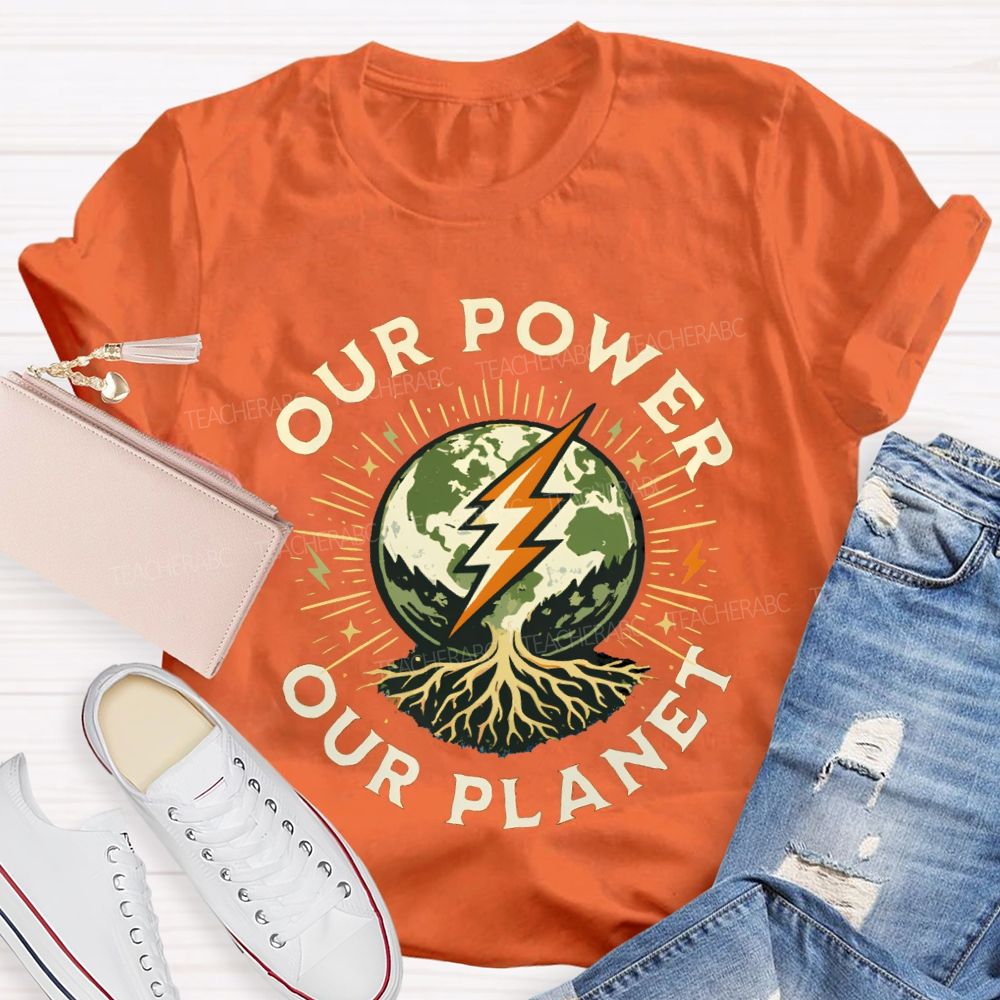 Our Power Our Planet Teacher T-shirt
