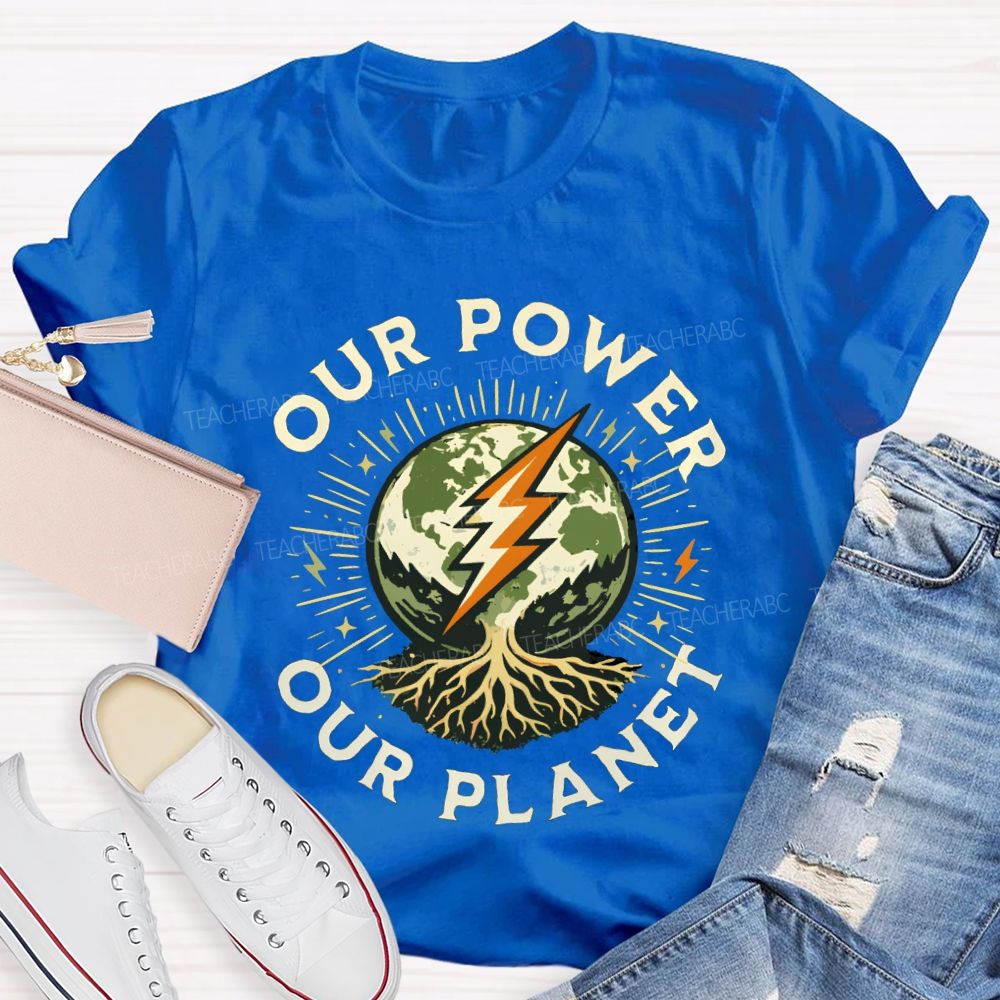 Our Power Our Planet Teacher T-shirt