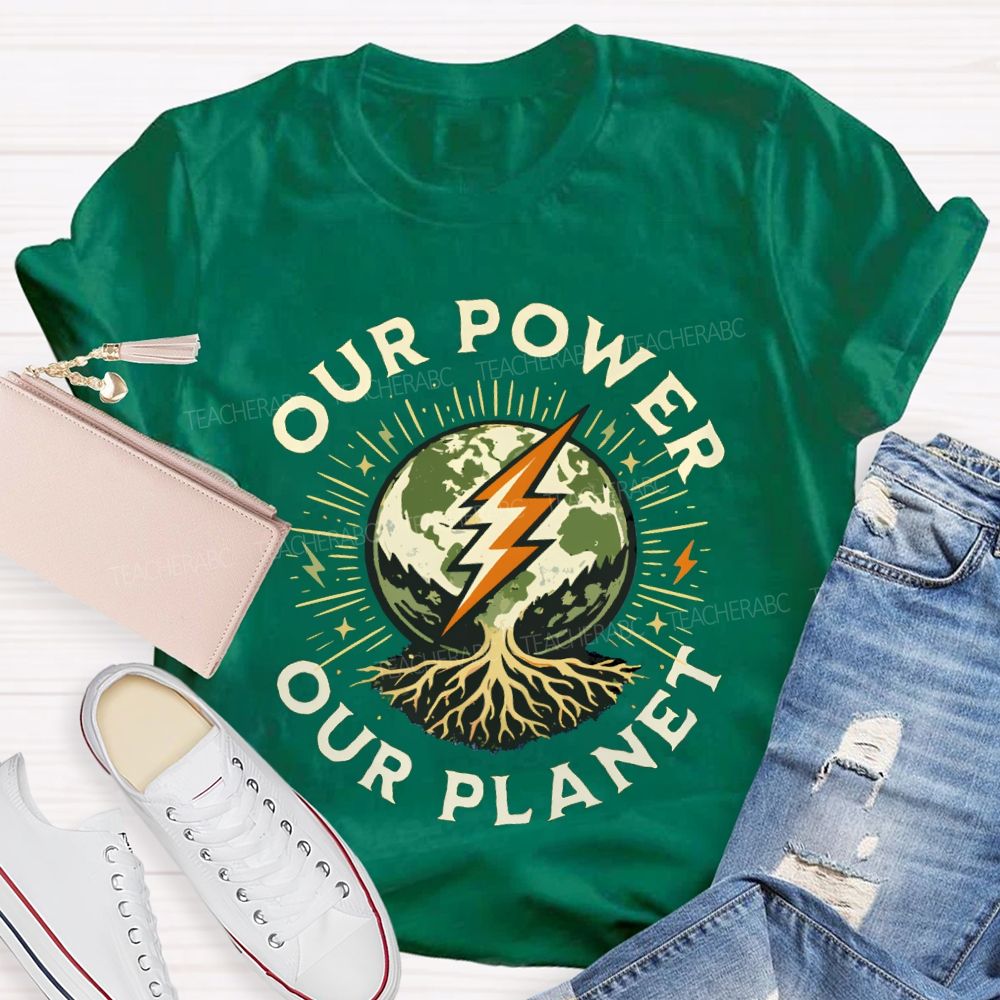 Our Power Our Planet Teacher T-shirt