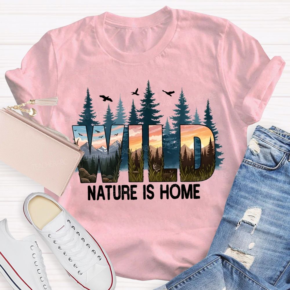 Wild Nature Is Home T-shirt